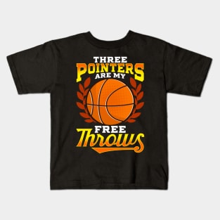 Funny Three Pointers Are My Free Throws Basketball Kids T-Shirt